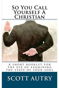 So You Call Yourself A Christian