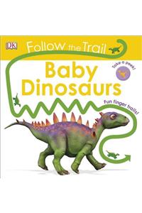 Follow the Trail: Baby Dinosaurs