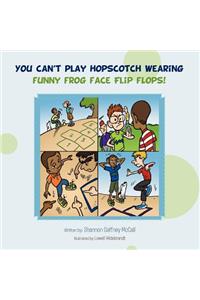 You Can't Play Hopscotch Wearing Funny Frog Face Flip Flops!