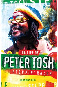 Steppin' Razor: The Life of Peter Tosh