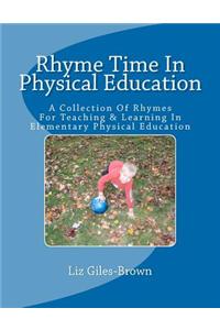 Rhyme Time in Physical Education: A Collection of Rhymes and Poems Written for Teaching and Learning in Elementary Physical Education.