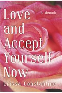 Love and Accept Yourself Now