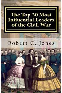 Top 20 Most Influential Leaders of the Civil War