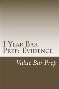 1 Year Bar Prep: Evidence: 1 Year Bar Prep Walks the Bar Candidate Through the Intricacies of Applying Examination Law to Earn an Above-Average Passing Score in Every Area of Examination Law.