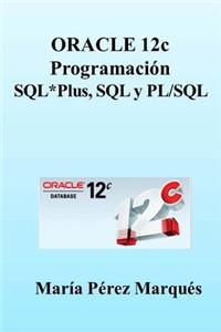 Oracle 12c. Programación Sql*plus, SQL Y Pl/SQL