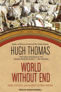 World Without End: Spain, Philip II, and the First Global Empire