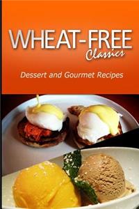 Wheat-Free Classics - Dessert and Gourmet Recipes