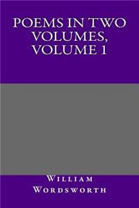 Poems in Two Volumes, Volume 1
