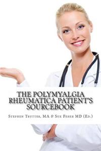 Polymyalgia Rheumatica Patient's Sourcebook