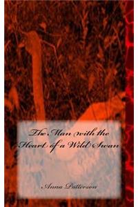 Man with the Heart of a Wild Swan