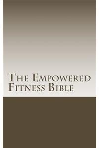 The Empowered Fitness Bible