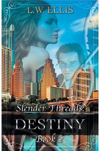 Slender Threads: Destiny: Book 2 in the Slender Threads Series