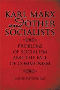 Karl Marx and Other Socialists