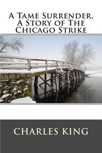 A Tame Surrender, a Story of the Chicago Strike