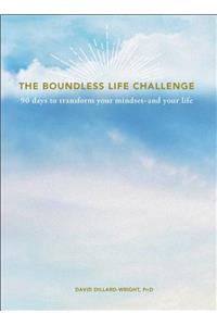 The Boundless Life Challenge: 90 Days to Transform Your Mindset--And Your Life