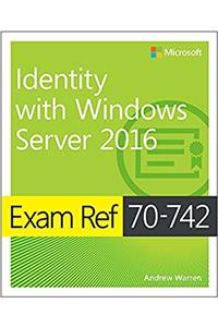 Exam Ref 70-742 Identity with Windows Server 2016 with Practice Test