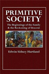 Primitive Society: The Beginnings of the Family & the Reckoning of Descent