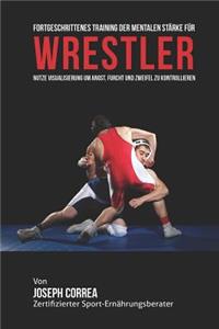 Fortgeschrittenes Training der mentalen Starke fur Wrestler