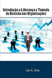 Introdução a Liderança e Tomada de Decisão nas Organizações