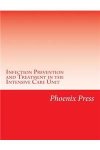 Infection Prevention and Treatment in the Intensive Care Unit