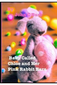 A Baby Called Chloe and Her Pink Rabbit Ears.
