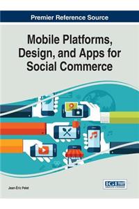 Mobile Platforms, Design, and Apps for Social Commerce