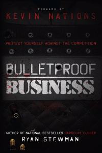 Bulletproof Business: Protect Yourself Against The Competition