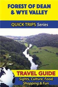 Forest of Dean & Wye Valley Travel Guide (Quick Trips Series)