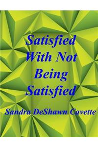 Satisfied with Not Being Satisfied