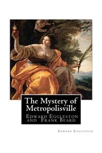 Mystery of Metropolisville 1873, A NOVEL By Edward Eggleston, illustrated