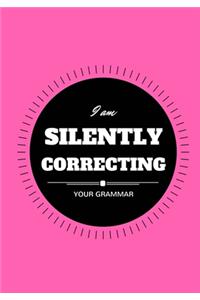 I Am Silently Correcting Your Grammar