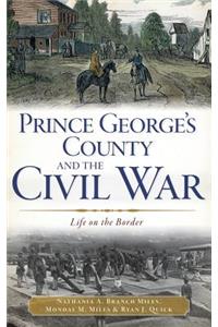 Prince George's County and the Civil War: Life on the Border