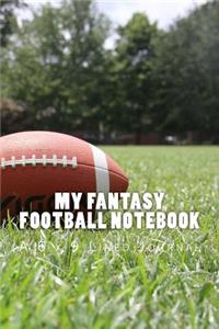 My Fantasy Football Notebook: A 6 x 9 Lined Journal