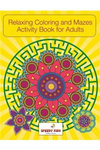 Relaxing Coloring and Mazes Activity Book for Adults