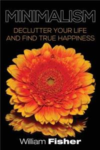 Minimalism Declutter your Life and Find True Happiness