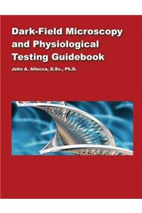 Dark Field Microscopy and Physiological Testing Guidebook