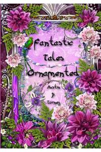 Fantastic Tales Ornamented