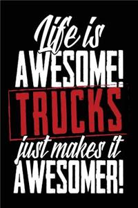 Life Is Awesome Trucks Just Makes It Awesomer!