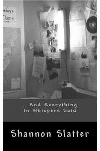...And Everything In Whispers Said
