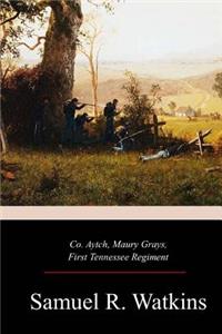 Co. Aytch, Maury Grays, First Tennessee Regiment