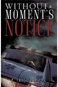Without a Moment's Notice