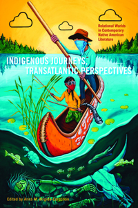 Indigenous Journeys, Transatlantic Perspectives