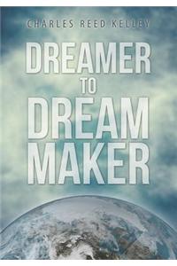 Dreamer to Dream Maker