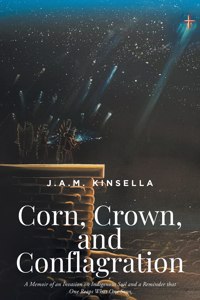 Corn, Crown, and Conflagration