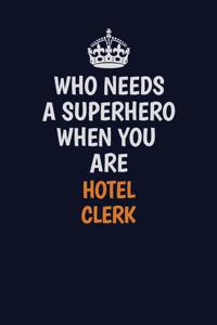 Who Needs A Superhero When You Are Hotel Clerk