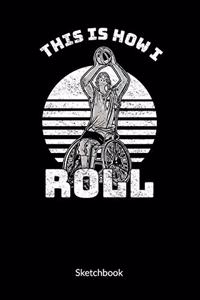 This is how I roll. Sketchbook