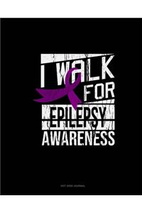 I Walk For Epilepsy Awareness
