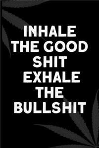Inhale the Good Shit, Exhale the Bullshit