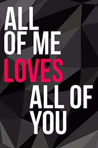 All of Me Loves All of You