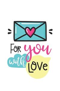 For you with love Notebook Blank Composition Book, valentines day journal, valentines Notebook Gift, For you with love Journal